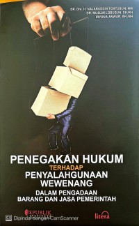 penegakan hukum terhadap penyalah gunaan wewenang dalam pengadaan barang dan jasa pemerintah